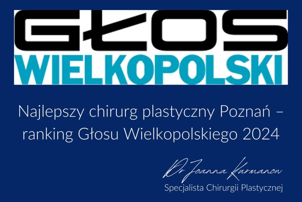 Dr Joanna Kurmanow, w gronie wyróżnionych jako 'Najlepszy chirurg plastyczny w Poznaniu 2024' przez pacjentów portalu ZnanyLekarz - artykułw w Głos Wielkopolski